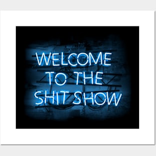 Welcome to the Shit Show in glowing Blue text sign Posters and Art